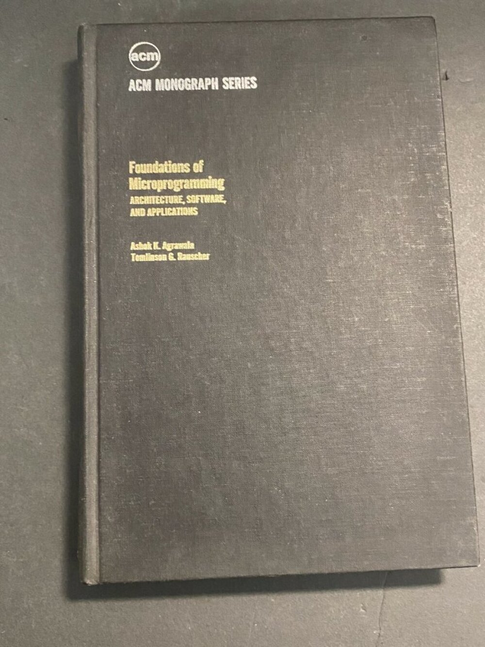 FOUNDATIONS OF MICROPROGRAMMING: ARCHITECTURE, SOFTWARE, By Ashok K. Agrawala